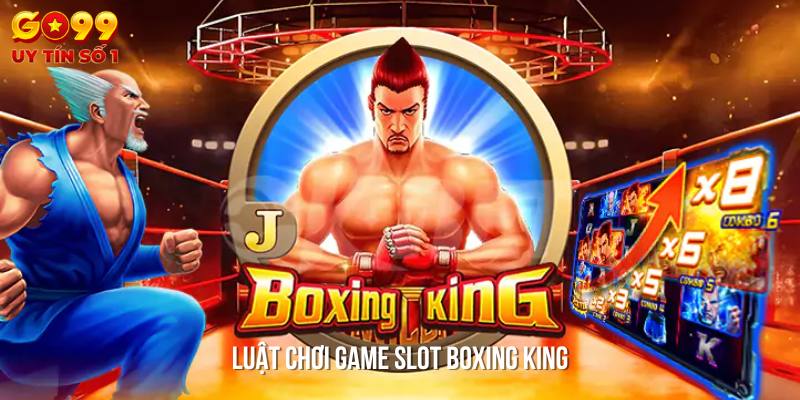 Luật chơi game Slot Boxing King