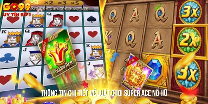 Cập nhật thông tin về quy tắc chơi Super Ace Nổ Hũ