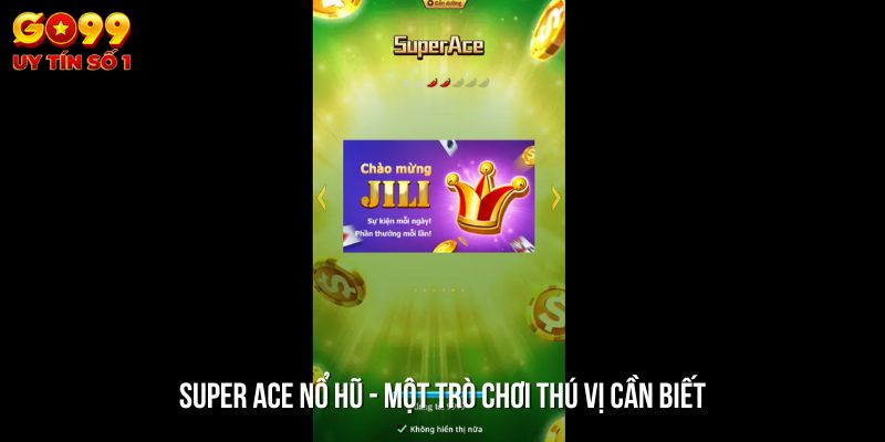 Trò chơi Super Ace nổ hũ đang chờ bạn trải nghiệm