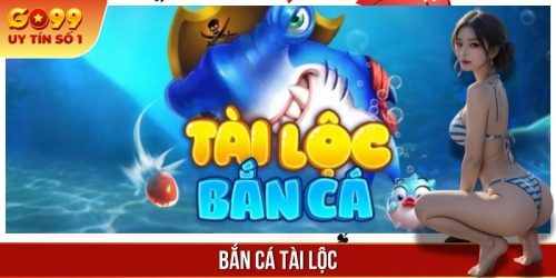 Bắn Cá Tài Lộc - Game Đổi Thưởng Hot, Hấp Dẫn Nhất Hiện Nay