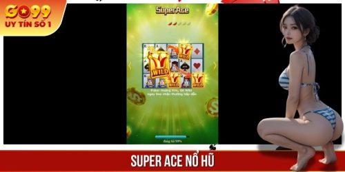 Siêu Phẩm Super Ace Nổ Hũ - Game Slot Đỉnh Cao Việt Nam